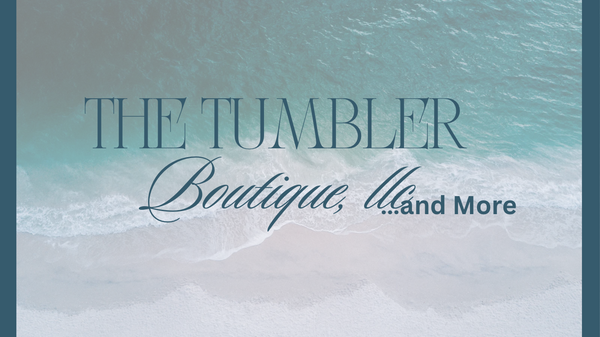 The Tumbler Boutique and More